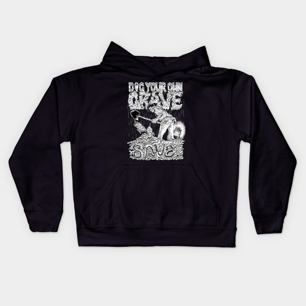 Dig Your Own Grave & Save! Kids Hoodie by BenHouse